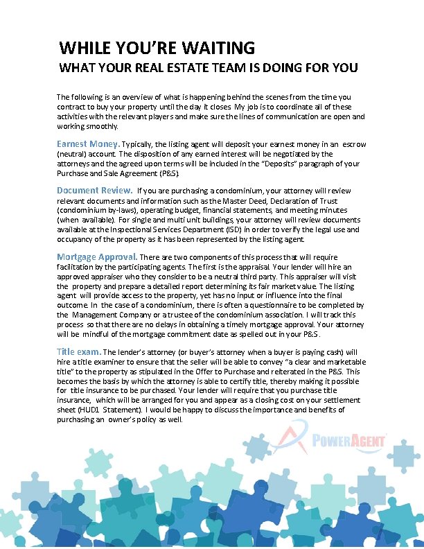 WHILE YOU’RE WAITING WHAT YOUR REAL ESTATE TEAM IS DOING FOR YOU The following