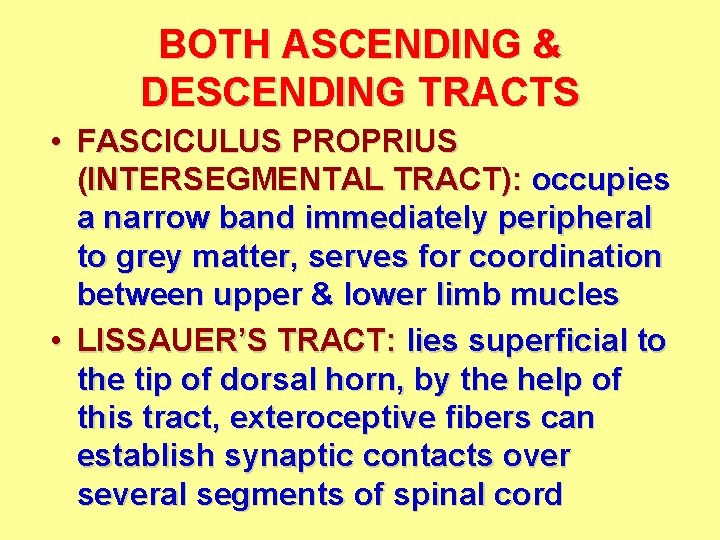 BOTH ASCENDING & DESCENDING TRACTS • FASCICULUS PROPRIUS (INTERSEGMENTAL TRACT): occupies a narrow band
