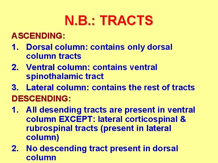 N. B. : TRACTS ASCENDING: 1. Dorsal column: contains only dorsal column tracts 2.