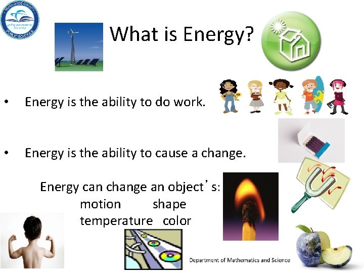 What is Energy? • Energy is the ability to do work. • Energy is