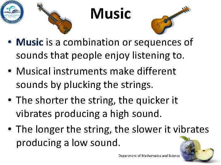 Music • Music is a combination or sequences of sounds that people enjoy listening