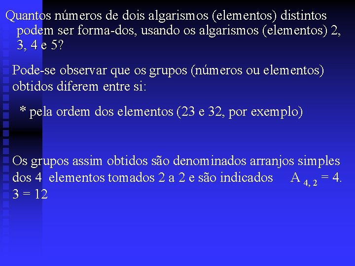 Quantos números de dois algarismos (elementos) distintos podem ser forma dos, usando os algarismos