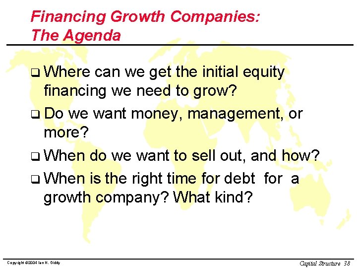 Financing Growth Companies: The Agenda q Where can we get the initial equity financing