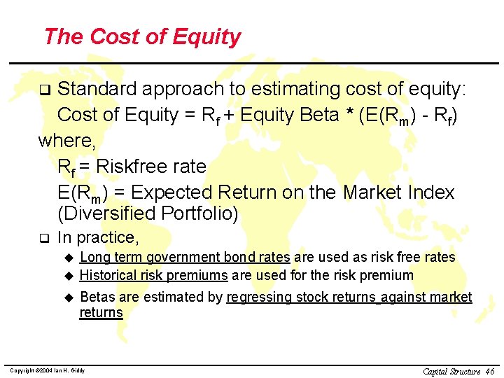 The Cost of Equity Standard approach to estimating cost of equity: Cost of Equity