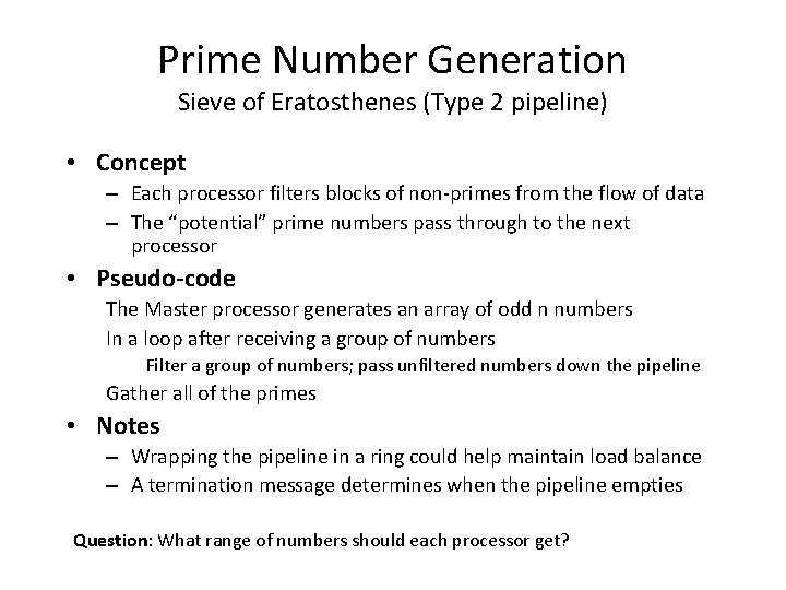 Prime Number Generation Sieve of Eratosthenes (Type 2 pipeline) • Concept – Each processor