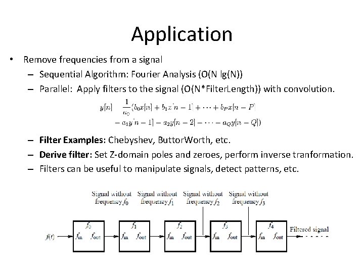 Application • Remove frequencies from a signal – Sequential Algorithm: Fourier Analysis (O(N lg(N))