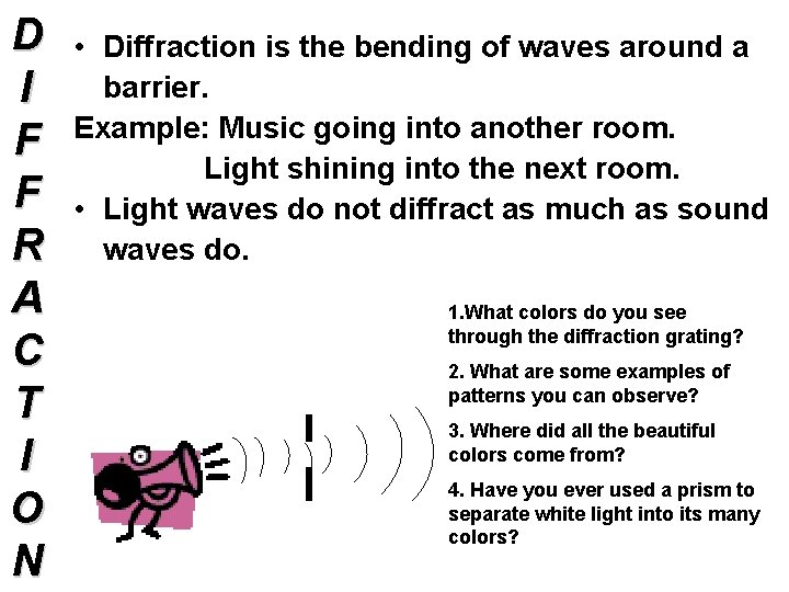 D I F F R A C T I O N • Diffraction is