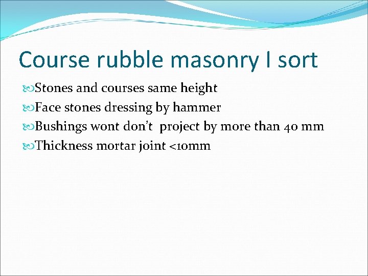 Course rubble masonry I sort Stones and courses same height Face stones dressing by