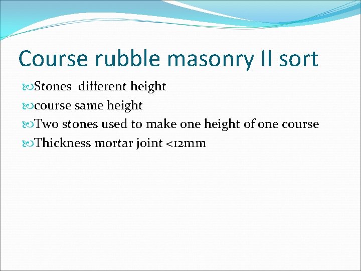 Course rubble masonry II sort Stones different height course same height Two stones used