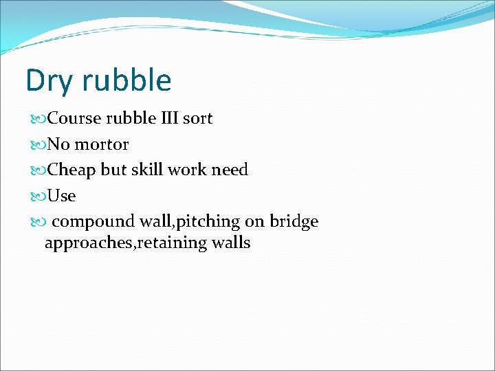 Dry rubble Course rubble III sort No mortor Cheap but skill work need Use