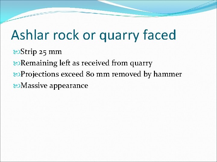 Ashlar rock or quarry faced Strip 25 mm Remaining left as received from quarry