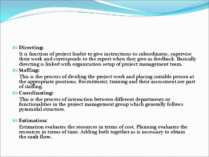  Directing: It is function of project leader to give instructions to subordinates, supervise