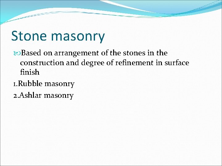 Stone masonry Based on arrangement of the stones in the construction and degree of