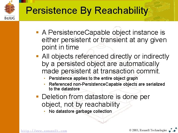 Persistence By Reachability § A Persistence. Capable object instance is either persistent or transient