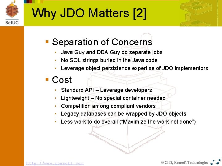 Why JDO Matters [2] § Separation of Concerns • Java Guy and DBA Guy
