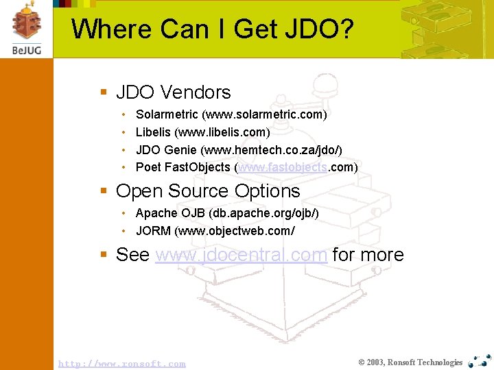 Where Can I Get JDO? § JDO Vendors • • Solarmetric (www. solarmetric. com)