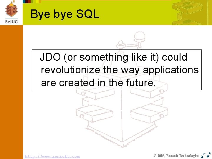 Bye bye SQL JDO (or something like it) could revolutionize the way applications are