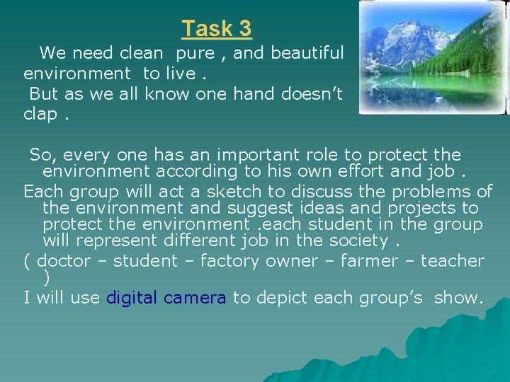 Task 3 We need clean pure , and beautiful environment to live. But as