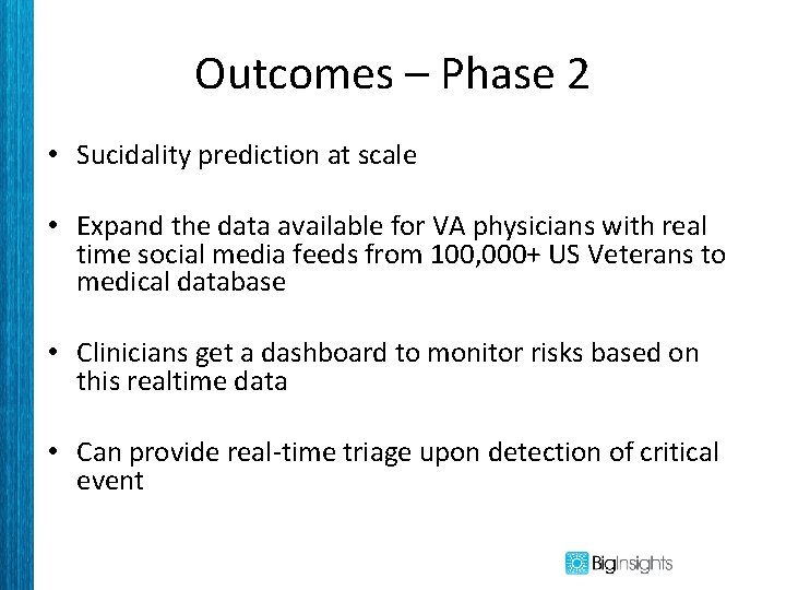 Outcomes – Phase 2 • Sucidality prediction at scale • Expand the data available