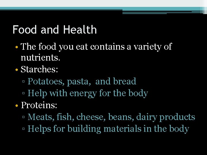 Food and Health • The food you eat contains a variety of nutrients. • Food and Health • The food you eat contains a variety of nutrients. •