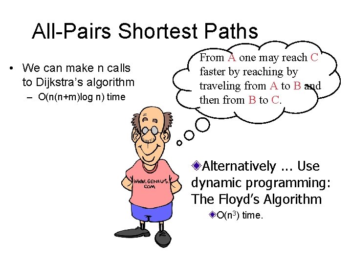 All-Pairs Shortest Paths • We can make n calls to Dijkstra’s algorithm – O(n(n+m)log