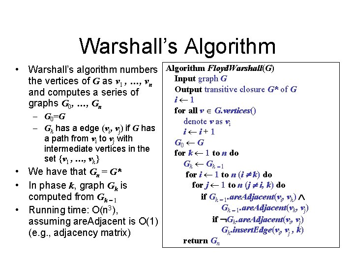 Warshall’s Algorithm • Warshall’s algorithm numbers Algorithm Floyd. Warshall(G) Input graph G the vertices