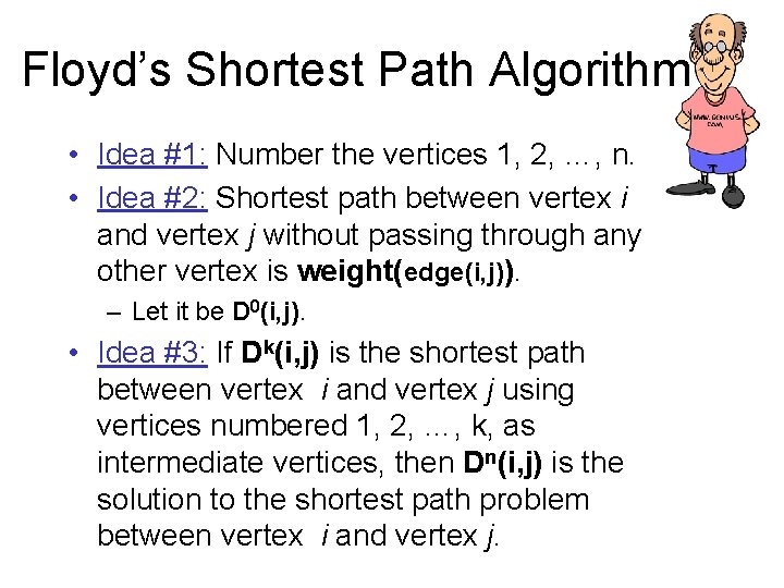 Floyd’s Shortest Path Algorithm • Idea #1: Number the vertices 1, 2, …, n.