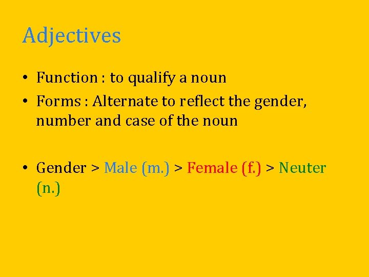 Adjectives • Function : to qualify a noun • Forms : Alternate to reflect