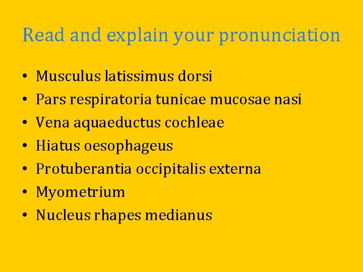 Read and explain your pronunciation • • Musculus latissimus dorsi Pars respiratoria tunicae mucosae