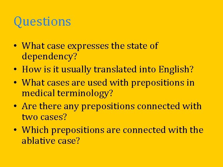 Questions • What case expresses the state of dependency? • How is it usually