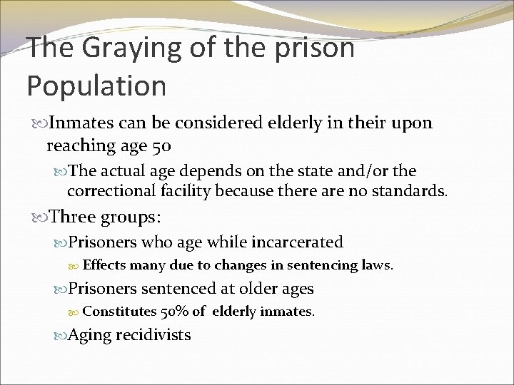 The Graying of the prison Population Inmates can be considered elderly in their upon