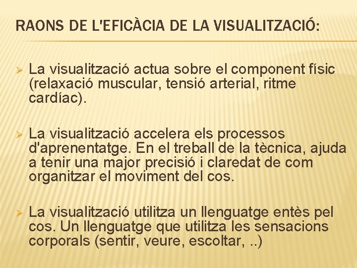 RAONS DE L'EFICÀCIA DE LA VISUALITZACIÓ: Ø La visualització actua sobre el component físic