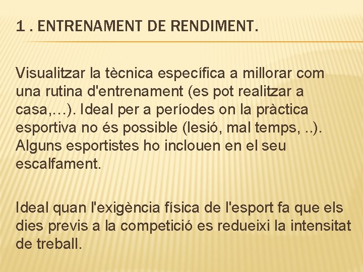 1. ENTRENAMENT DE RENDIMENT. Visualitzar la tècnica específica a millorar com una rutina d'entrenament