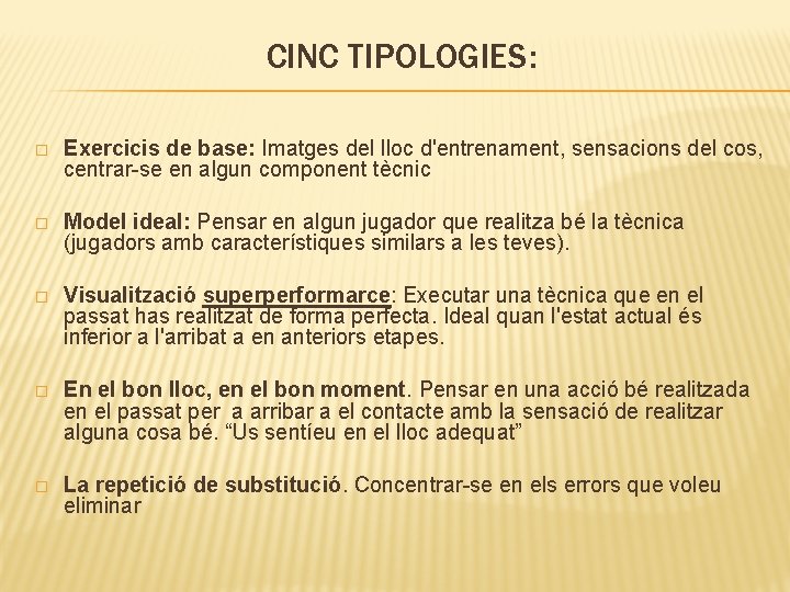 CINC TIPOLOGIES: � Exercicis de base: Imatges del lloc d'entrenament, sensacions del cos, centrar-se