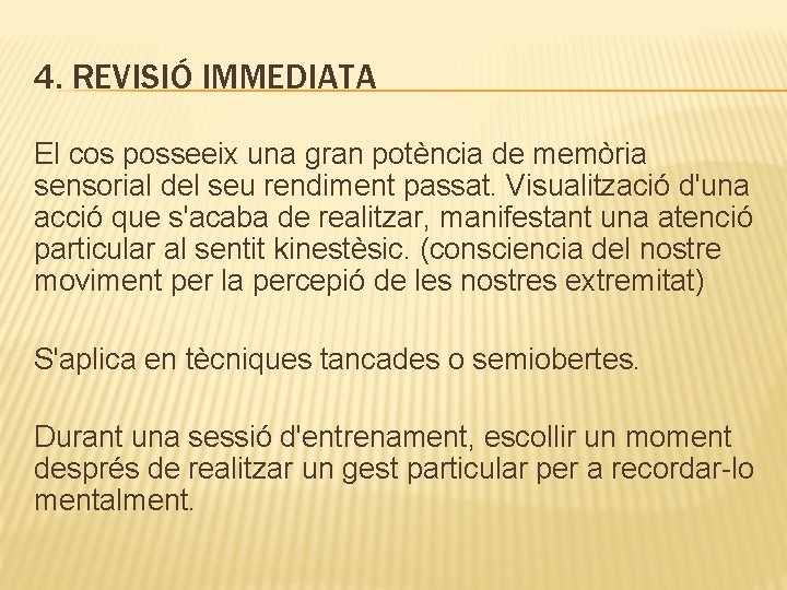 4. REVISIÓ IMMEDIATA El cos posseeix una gran potència de memòria sensorial del seu