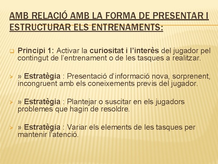 AMB RELACIÓ AMB LA FORMA DE PRESENTAR I ESTRUCTURAR ELS ENTRENAMENTS: q Principi 1: