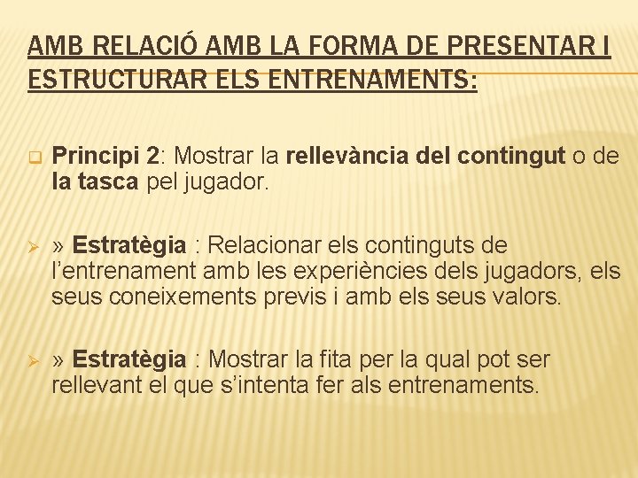 AMB RELACIÓ AMB LA FORMA DE PRESENTAR I ESTRUCTURAR ELS ENTRENAMENTS: q Principi 2: