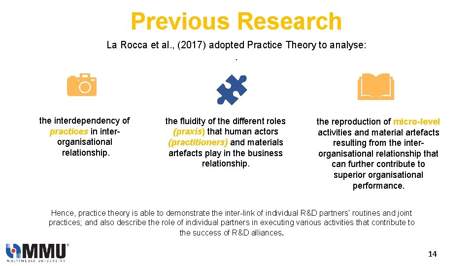 Previous Research La Rocca et al. , (2017) adopted Practice Theory to analyse: .