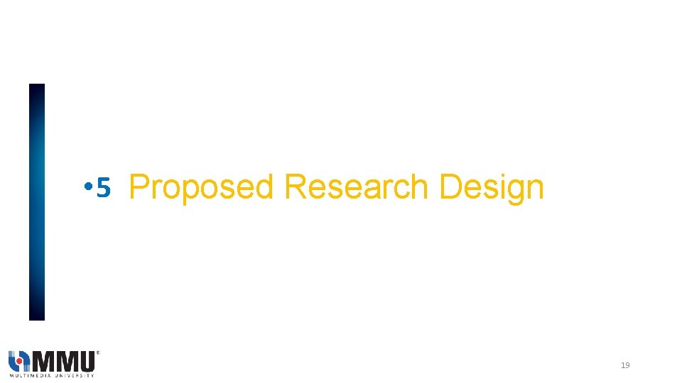  • 5 Proposed Research Design 19 