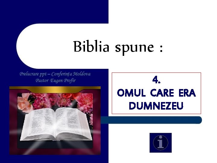 Biblia spune : 4. OMUL CARE ERA DUMNEZEU 