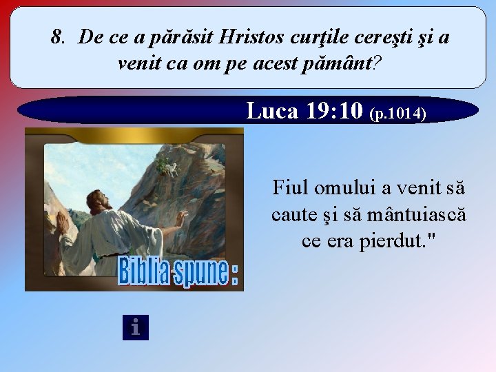 8. De ce a părăsit Hristos curţile cereşti şi a venit ca om pe