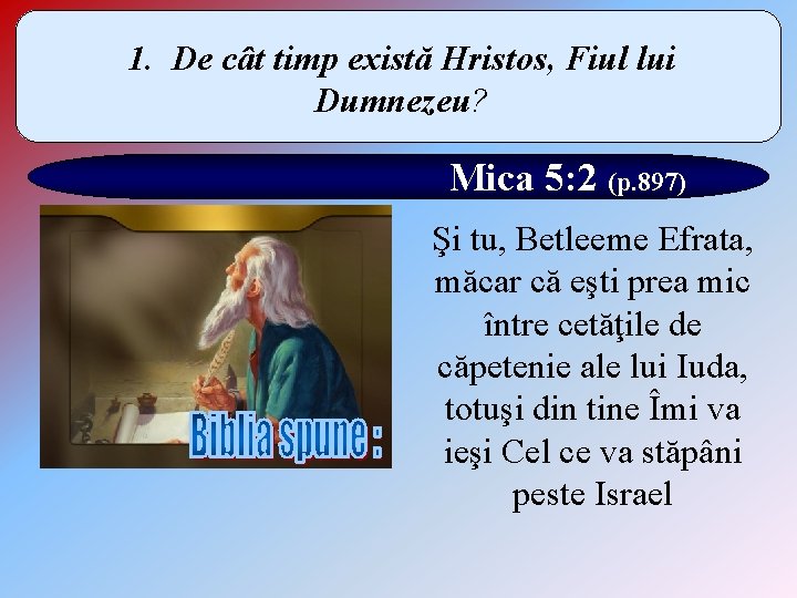 1. De cât timp există Hristos, Fiul lui Dumnezeu? Mica 5: 2 (p. 897)