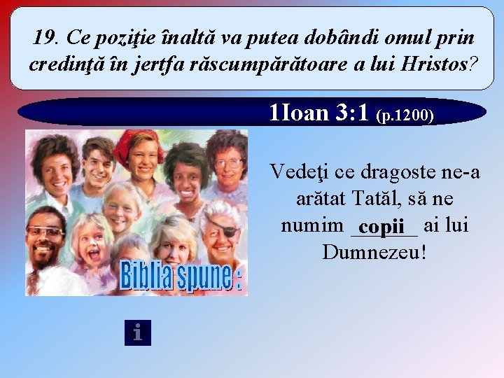 19. Ce poziţie înaltă va putea dobândi omul prin credinţă în jertfa răscumpărătoare a