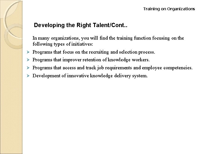 Training on Organizations Developing the Right Talent/Cont. . In many organizations, you will find