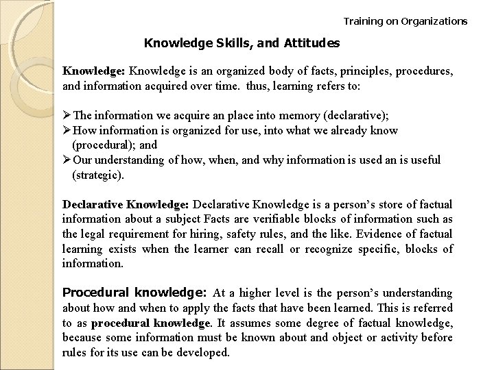 Training on Organizations Knowledge Skills, and Attitudes Knowledge: Knowledge is an organized body of