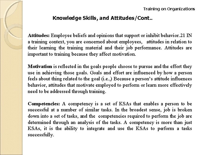 Training on Organizations Knowledge Skills, and Attitudes/Cont. . Attitudes: Employee beliefs and opinions that