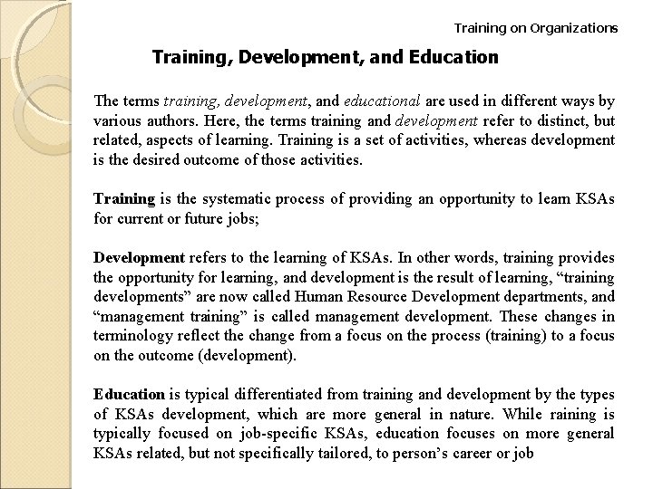 Training on Organizations Training, Development, and Education The terms training, development, and educational are