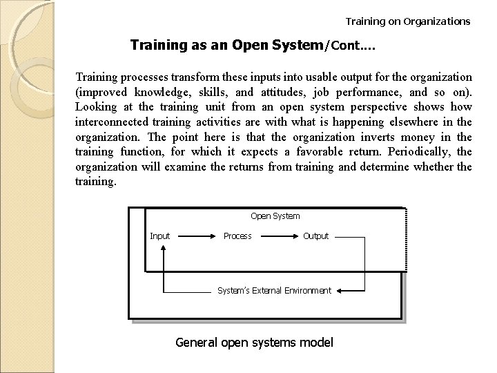 Training on Organizations Training as an Open System/Cont. . Training processes transform these inputs