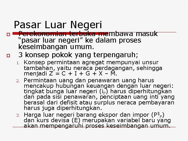 Pasar Luar Negeri o o Perekonomian terbuka membawa masuk “pasar luar negeri” ke dalam