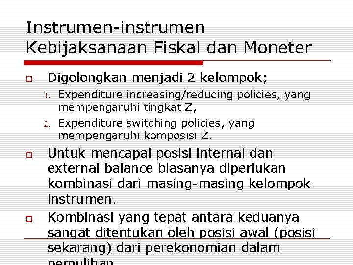 Instrumen-instrumen Kebijaksanaan Fiskal dan Moneter o Digolongkan menjadi 2 kelompok; 1. 2. o o